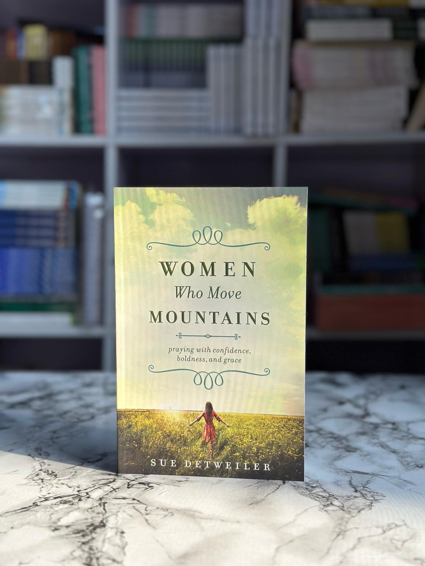 Women Who Move Mountains: Praying with Confidence, Boldness, and Grace