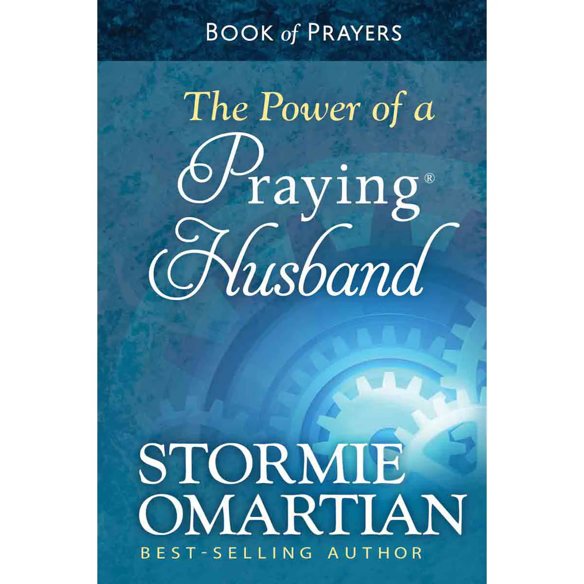 The Power Of A Praying Husband Book Of Prayers