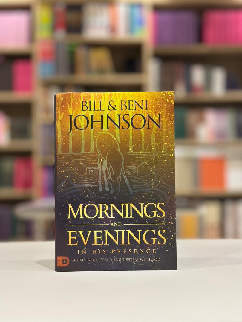 Mornings and Evenings in His Presence: A Lifestyle of Daily Encounters with God