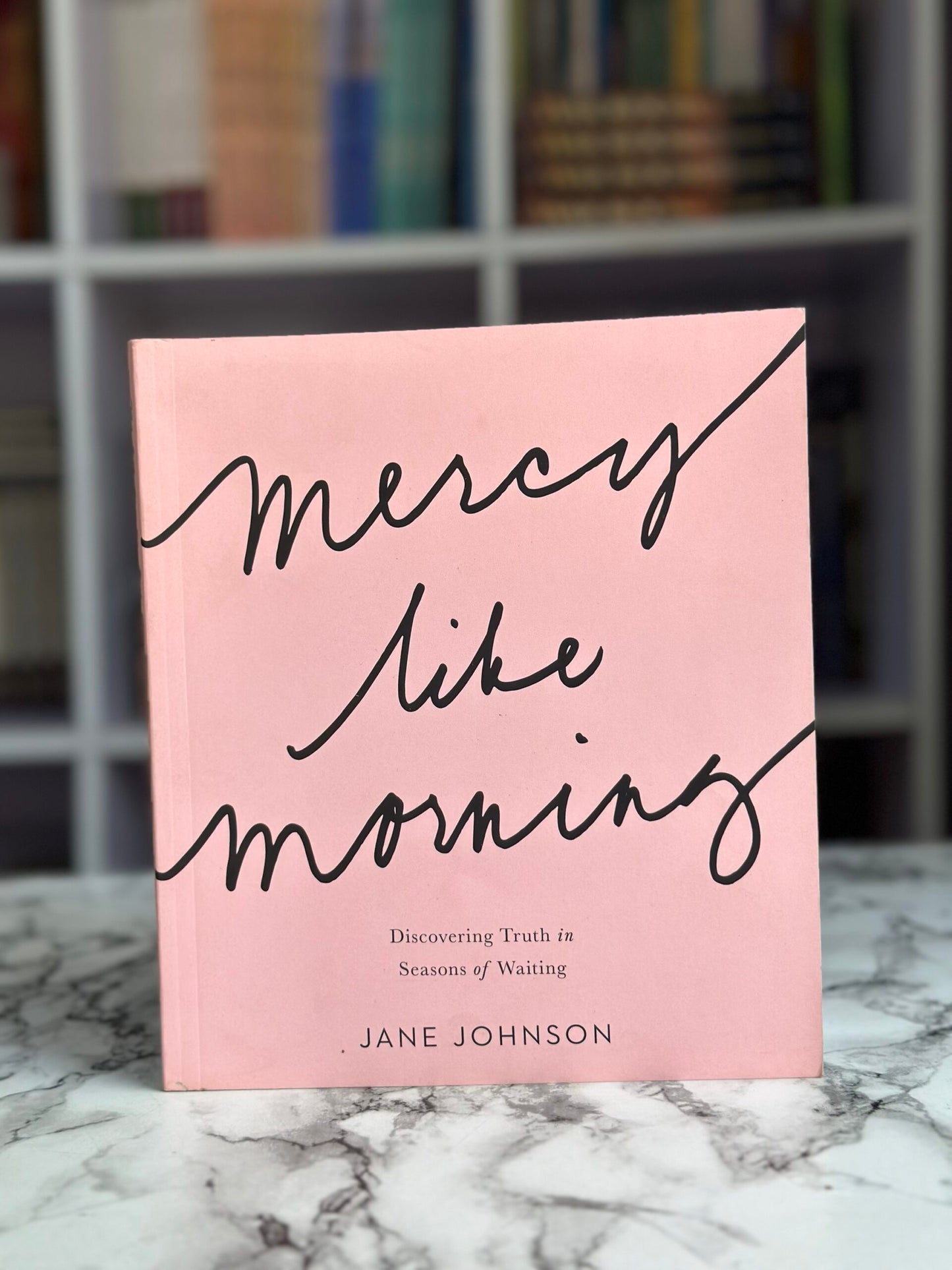 Mercy Like Morning: Discovering Truth in Seasons of Waiting