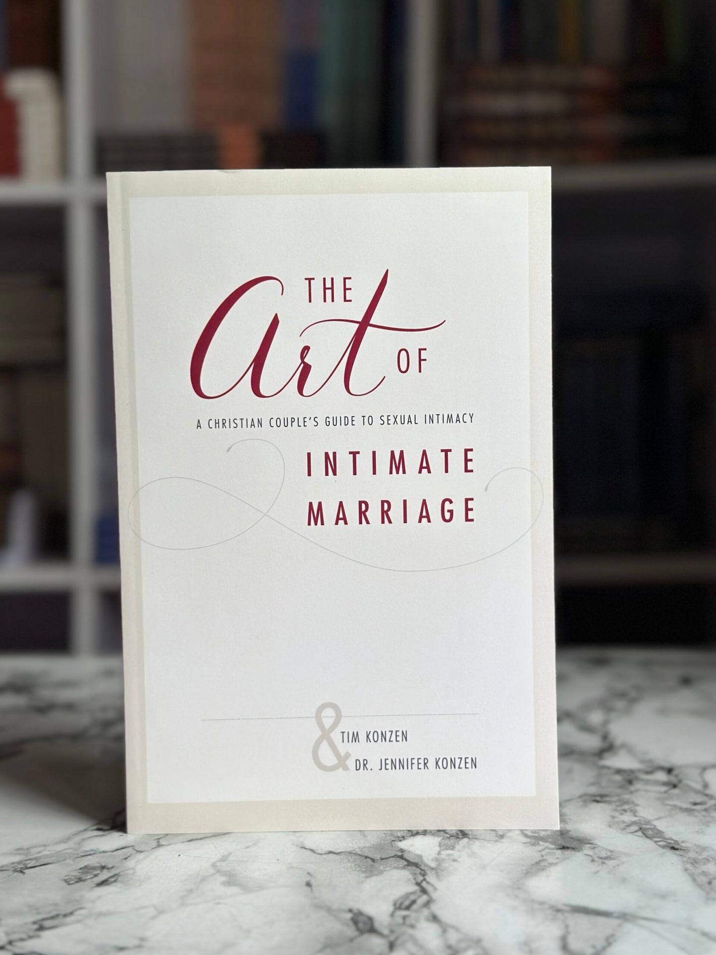The Art of Intimate Marriage: A Christian Couple's Guide to Sexual Intimacy