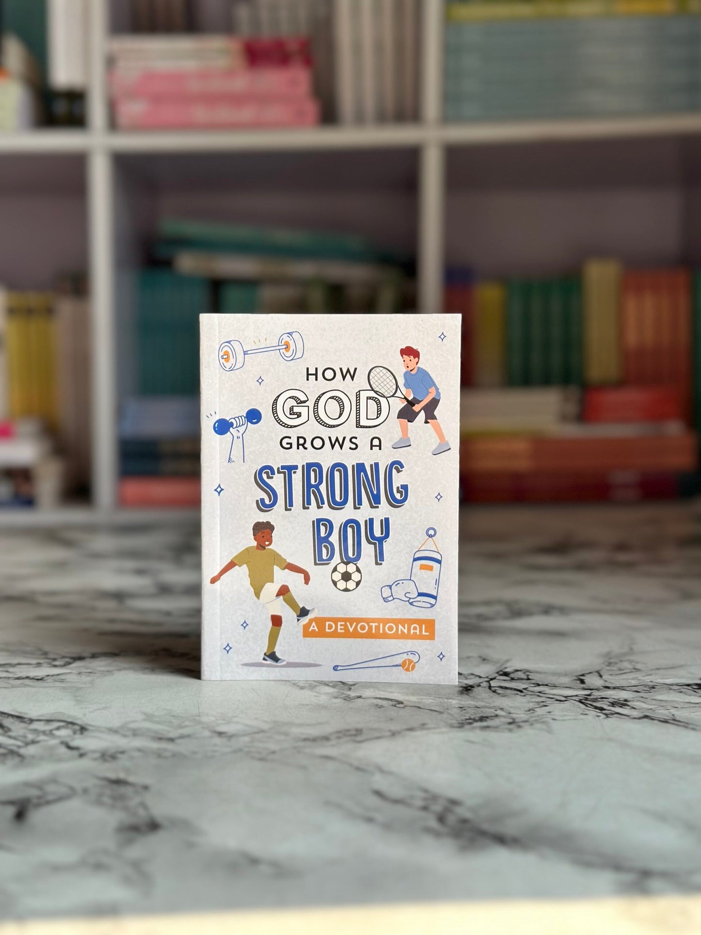 How God Grows a Strong Boy: A Devotional