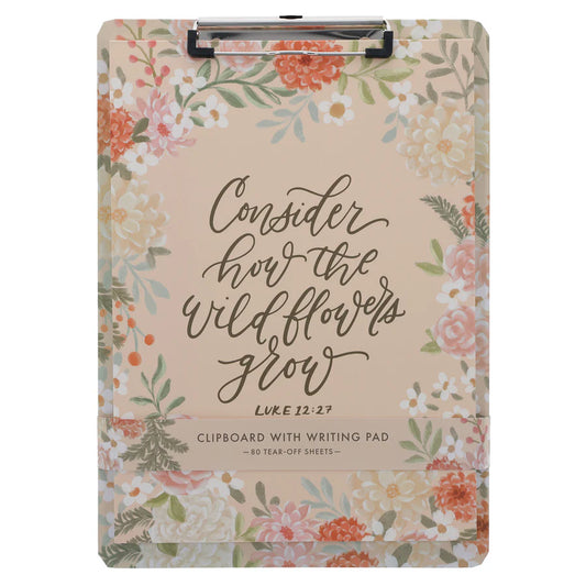 Consider How the Wildflowers Grow Clipboard with Notepad