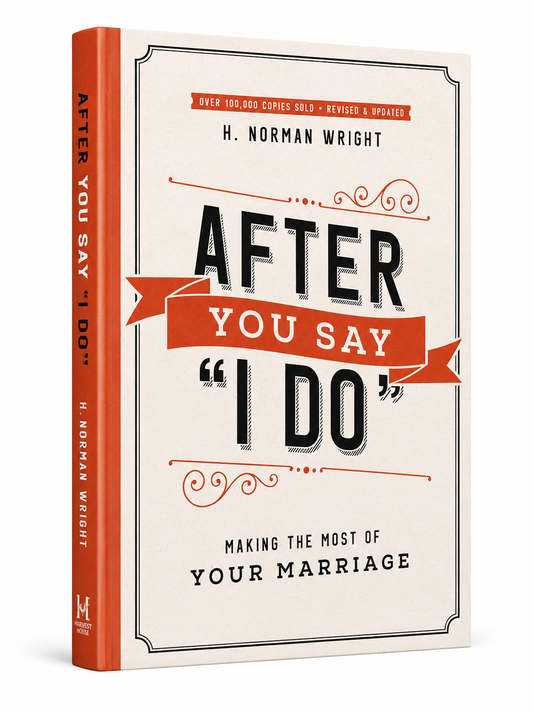 After You Say "I Do" Making the Most of Your Marriage