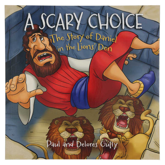 A Scary Choice: The Story Of Daniel In The Lions’ Den