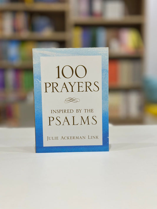 100 Prayers Inspired by The Psalms