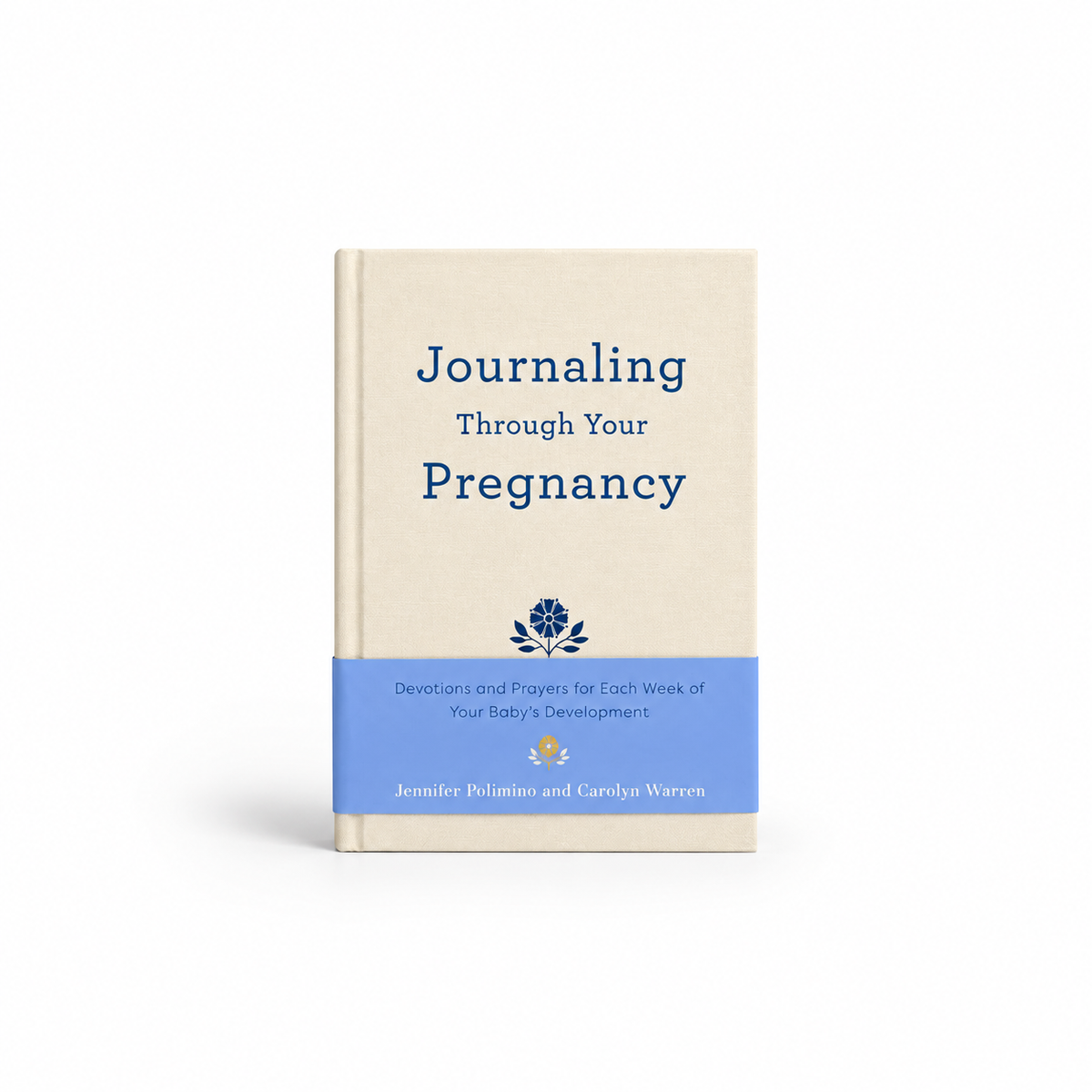 Journaling Through Your Pregnancy: Devotions & Prayers for Each Week of Your Baby's Development HC