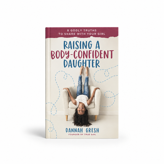 Raising a Body-Confident Daughter: 8 Godly Truths to Share with Your Girl (Paperback)