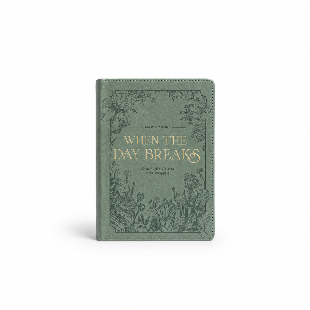 When the Day Breaks: A Daily Devotional for Women - 366 Devotions (Faux Leather)
