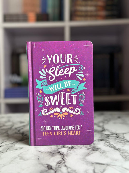 Your Sleep Will Be Sweet (Teen Girls): 200 Nighttime Devotions for a Teen Girl's Heart