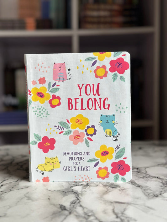 You Belong: Devotions and Prayers for a Girl's Heart