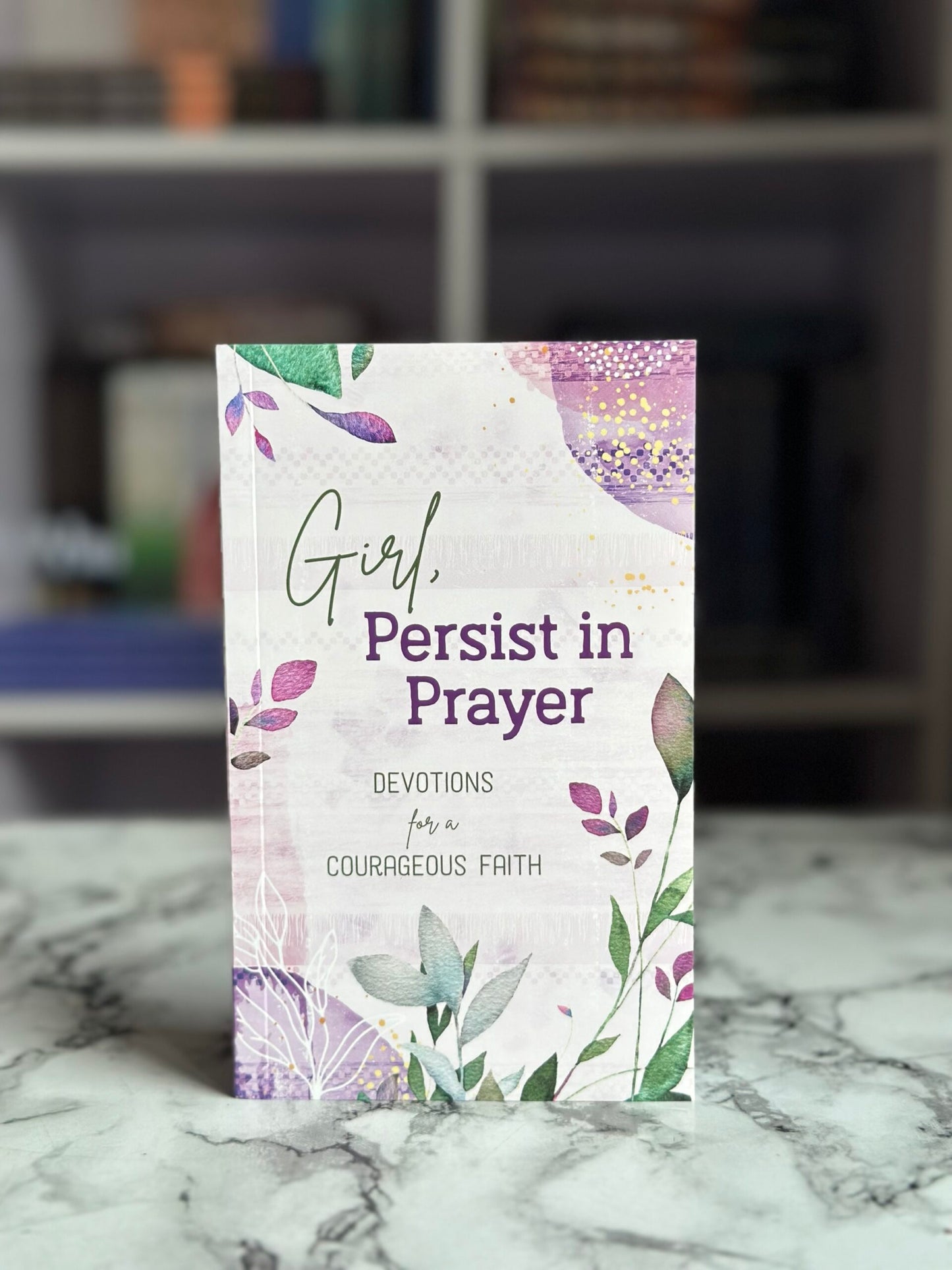 Girl, Persist in Prayer: Devotions for a Courageous Faith