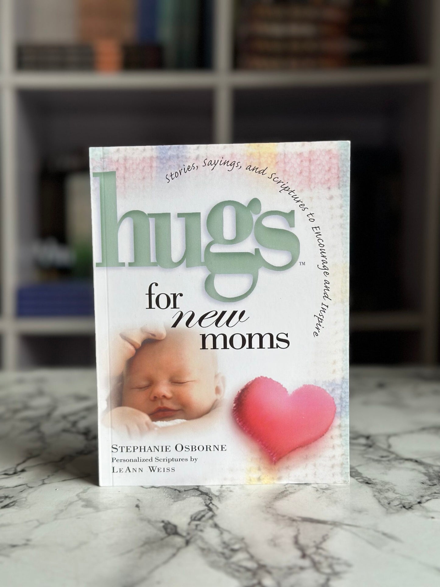 Hugs for New Moms: Stories, Sayings, and Scriptures to Encourage and Inspire