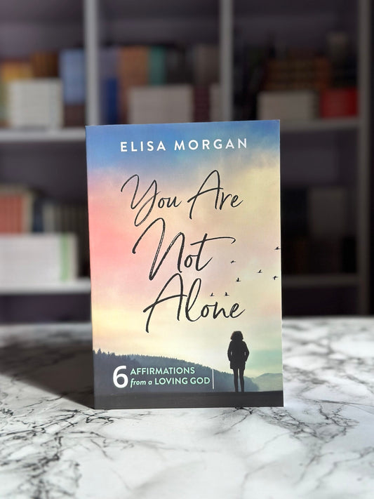 You Are Not Alone: Six Affirmations from a Loving God