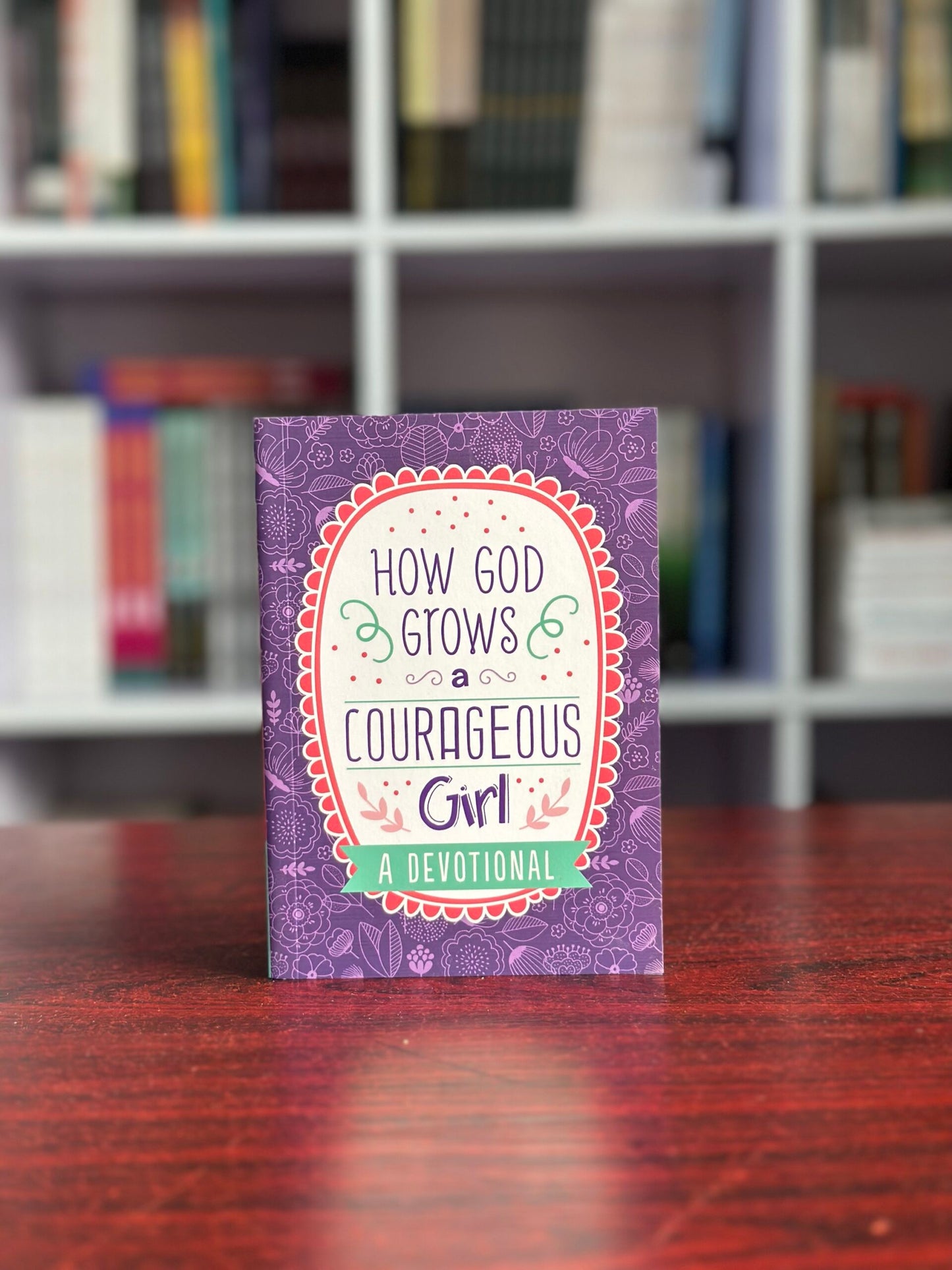 How God Grows A Courageous Girl