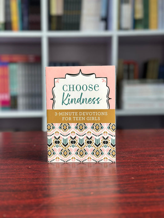 Choose Kindness: 3-Minute Devotions for Teen Girls