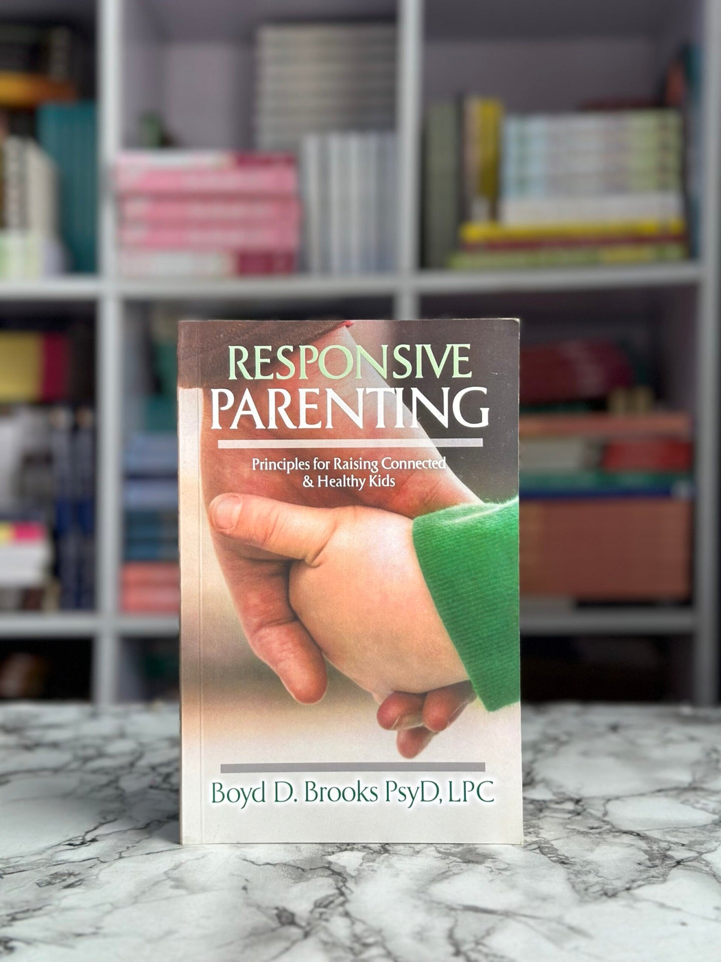 Responsive Parenting : Principles for Raising Connected & Healthy Kids