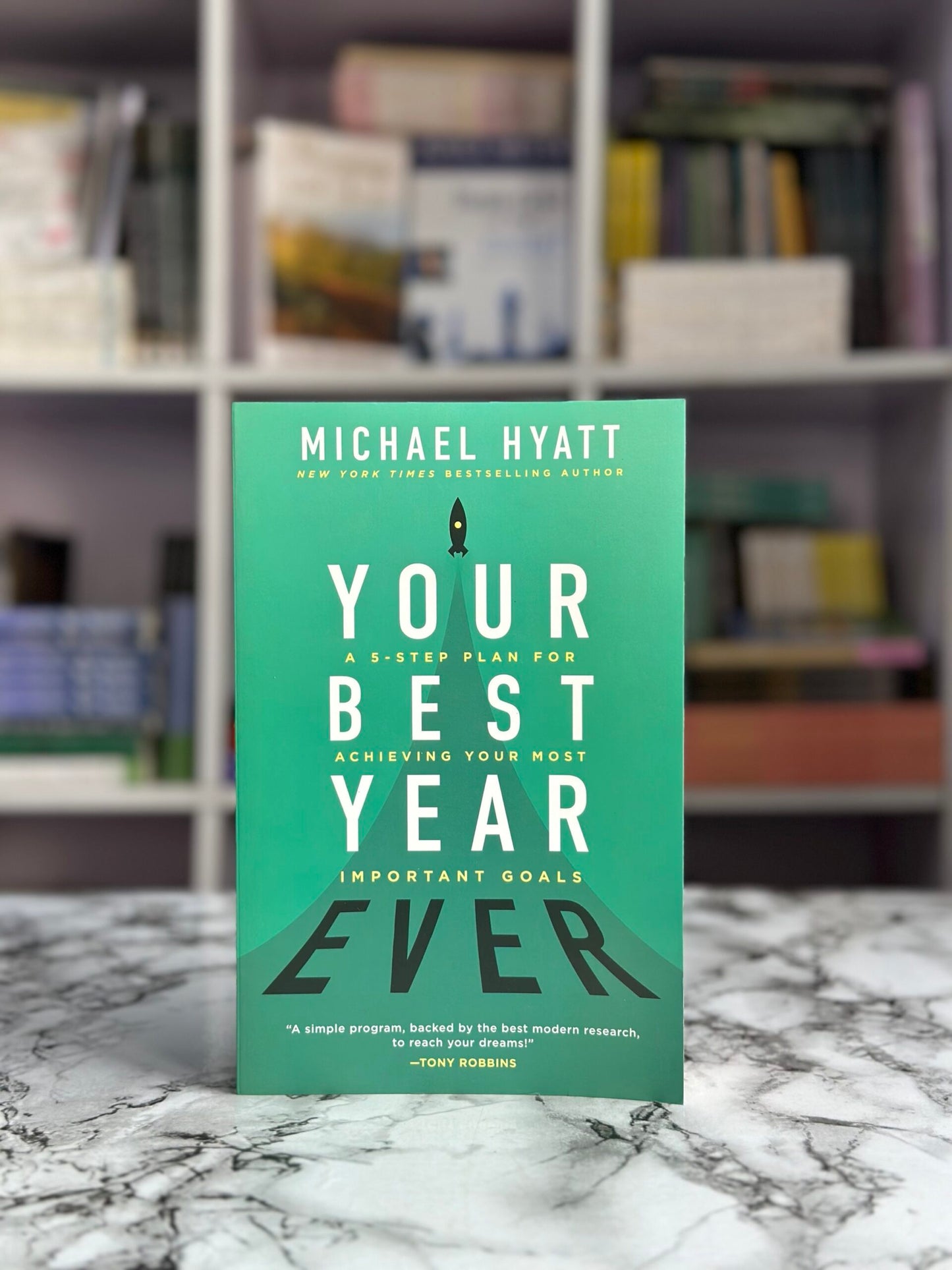 Your Best Year Ever: A 5-Step Plan for Achieving Your Most Important Goals