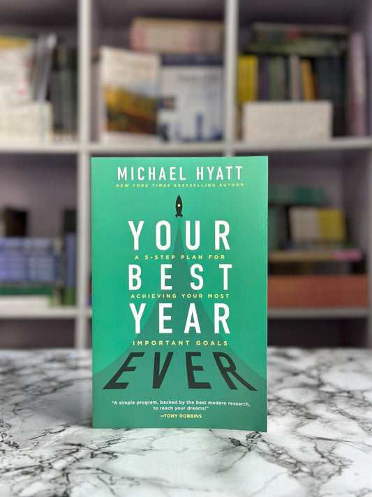 Your Best Year Ever: A 5-Step Plan for Achieving Your Most Important Goals