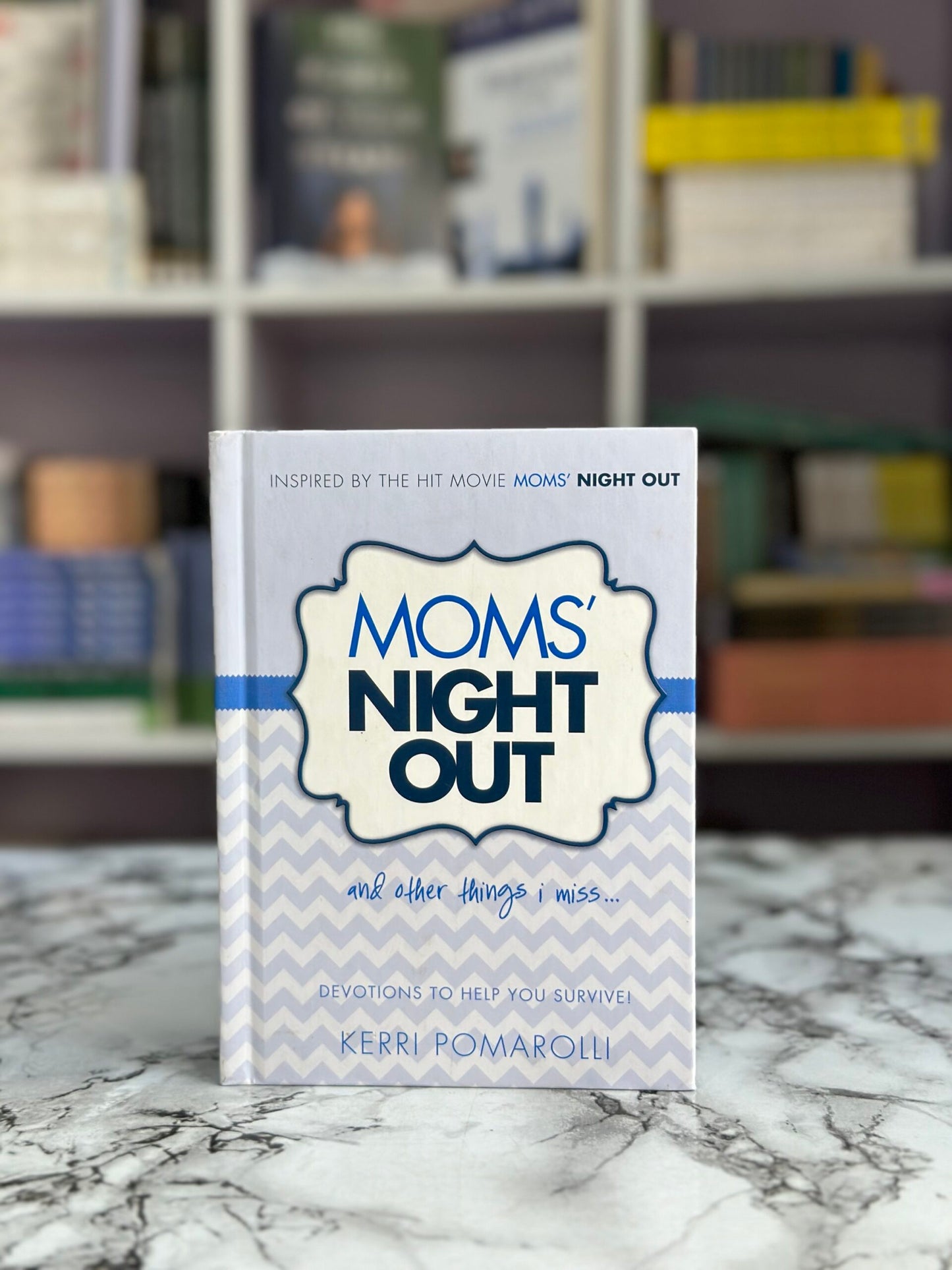 Moms' Night Out and Other Things I Miss: Devotions To Help You Survive